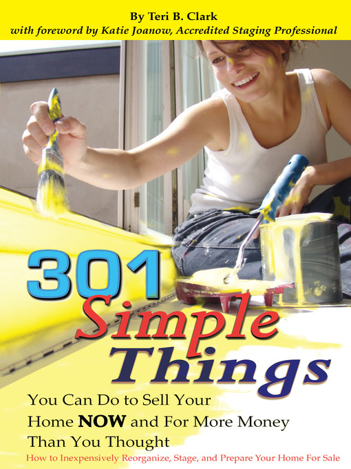 Title details for 301 Simple Things You Can Do to Sell Your Home NOW and for More Money Than You Thought by Teri B. Clark - Wait list